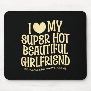 I Love My Super Hot Beautiful Girlfriend Gf Quote Mouse Pad