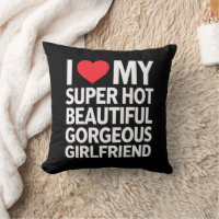 I Love My Super Hot Beautiful Gorgeous Girlfriend