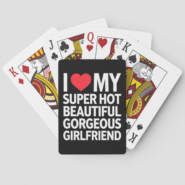 I Love My Super Hot Beautiful Gorgeous Girlfriend Playing Cards (Back)