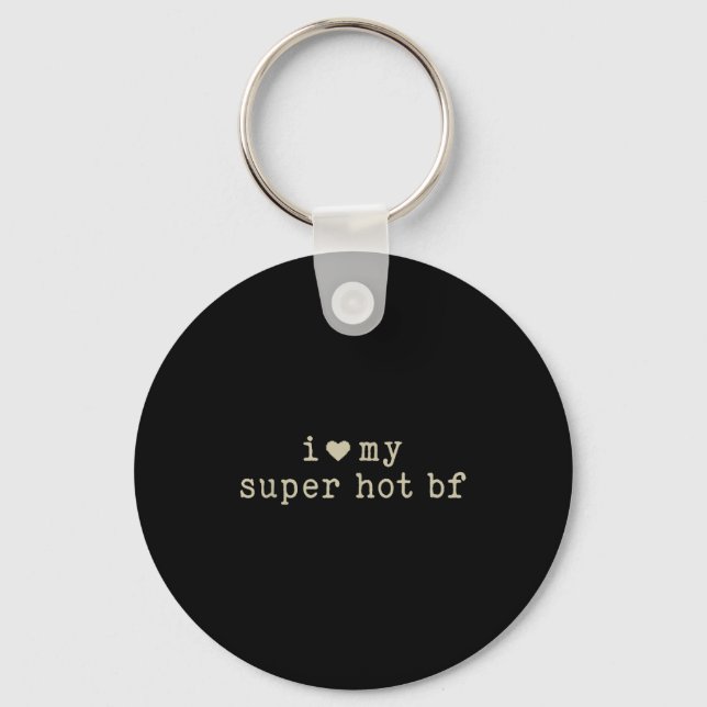 I Love My Super Hot Boyfriend Funny Girlfriend  Key Ring (Front)
