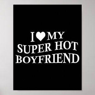 I Love My Super Hot Boyfriend Funny Girlfriend On  Poster