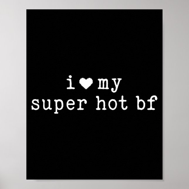 I Love My Super Hot Boyfriend Funny Girlfriend  Poster (Front)