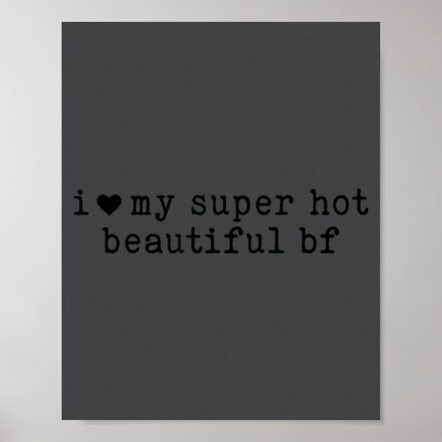 I Love My Super Hot Boyfriend Funny Girlfriend  Poster (Front)