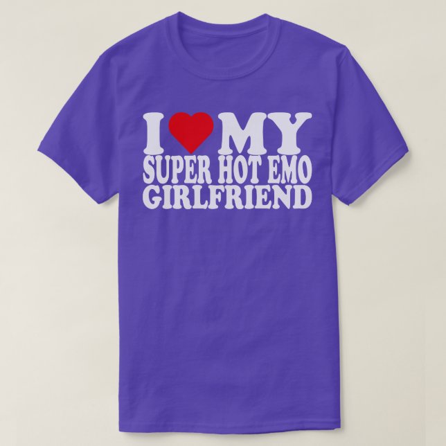 I Love My Super Hot Emo Girlfriend I Love My Emo G T-Shirt (Design Front)