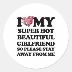 I Love My Super Hot Girlfriend Heart Love Valentin Classic Round Sticker