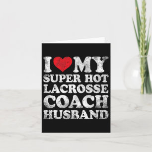 I Love My Super Hot Lacrosse Coach Husband Valenti Card
