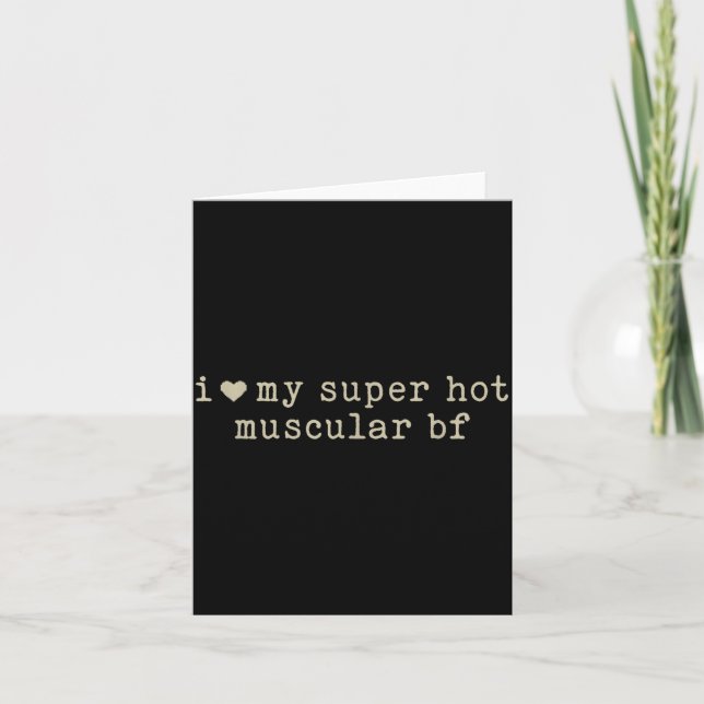 I Love My Super Hot Muscular Boyfriend Funny Girlf Card (Front)