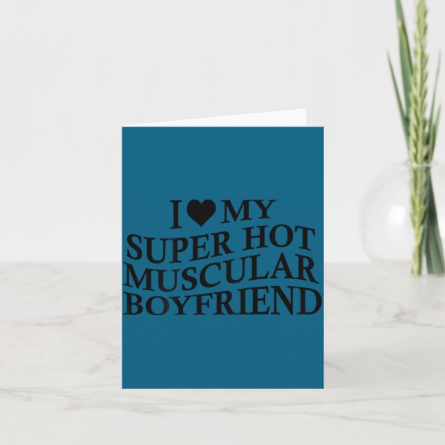 I Love My Super Hot Muscular Boyfriend Funny Love  Card (Front)
