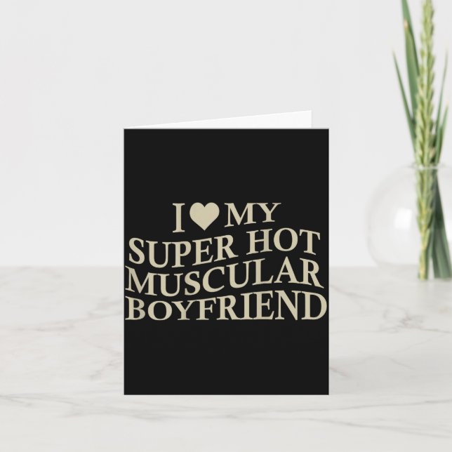 I Love My Super Hot Muscular Boyfriend Funny Love  Card (Front)