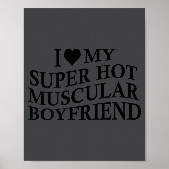 I Love My Super Hot Muscular Boyfriend Funny Love  Poster (Front)