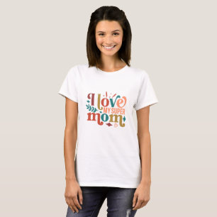 I Love My Super Mum Retro Typography  T-Shirt