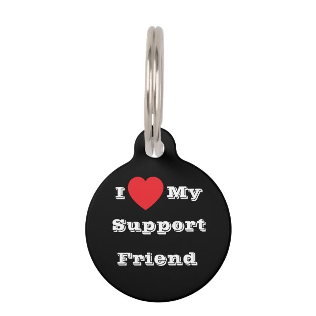 I ♥️ Love My Support Friend  Pet Tag (Front)