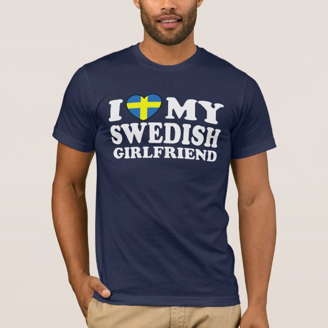 I Love My Swedish Girlfriend T-Shirt (Front)