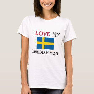 I Love My Swedish Mum T-Shirt
