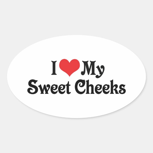 I Love My Sweet Cheeks Oval Sticker (Front)