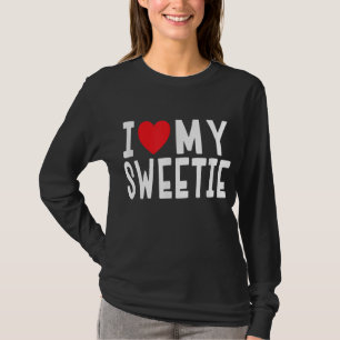 I Love My Sweetie - Relationship Celebration Gift T-Shirt