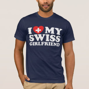 I Love My Swiss Girlfriend T-Shirt