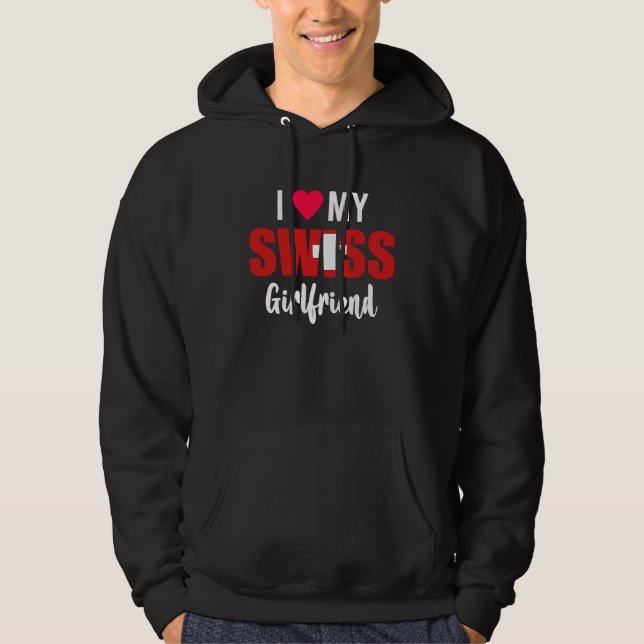 I Love My Swiss Girlfriend Valentines Day Hoodie (Front)