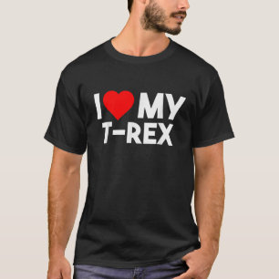 I Love My T rex Funny Animal Lover Couple Matching T-Shirt