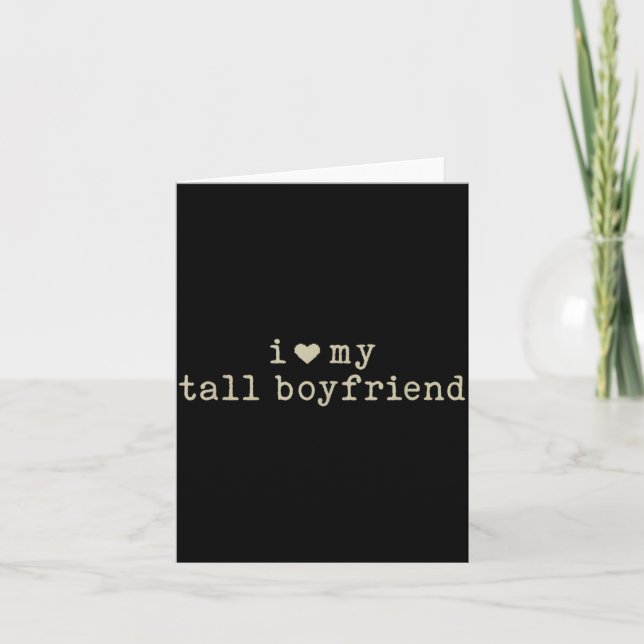 I Love My Tall Boyfriend Funny Girlfriend  Card (Front)