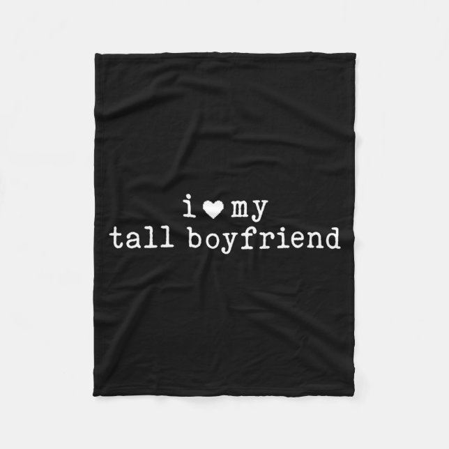 I Love My Tall Boyfriend Funny Girlfriend  Fleece Blanket (Front)