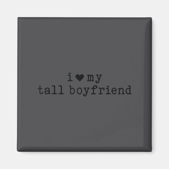 I Love My Tall Boyfriend Funny Girlfriend  Magnet (Front)