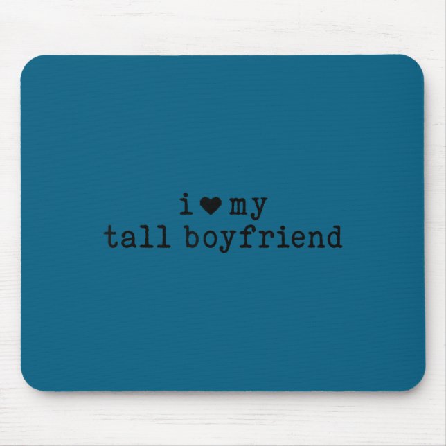 I Love My Tall Boyfriend Funny Girlfriend  Mouse Pad (Front)