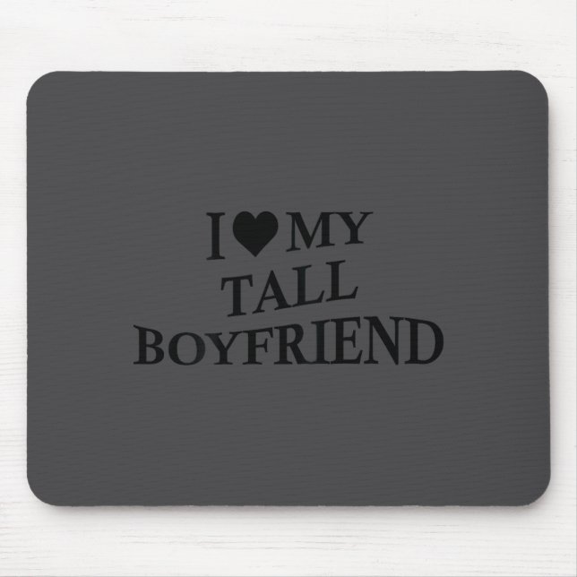 I Love My Tall Boyfriend Funny Girlfriend On Back  Mouse Pad (Front)