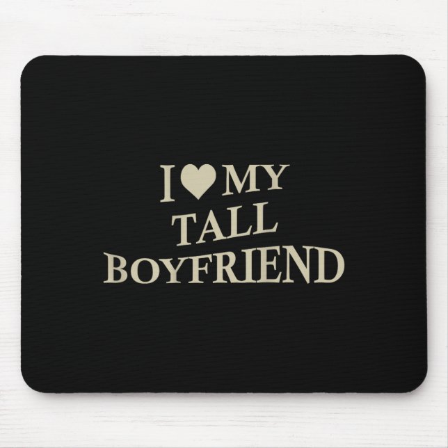 I Love My Tall Boyfriend Funny Girlfriend On Back  Mouse Pad (Front)