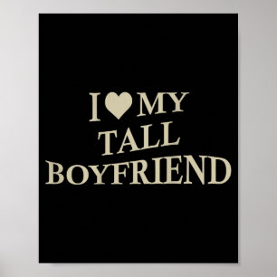 I Love My Tall Boyfriend Funny Girlfriend On Back  Poster