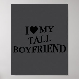 I Love My Tall Boyfriend Funny Girlfriend On Back Poster