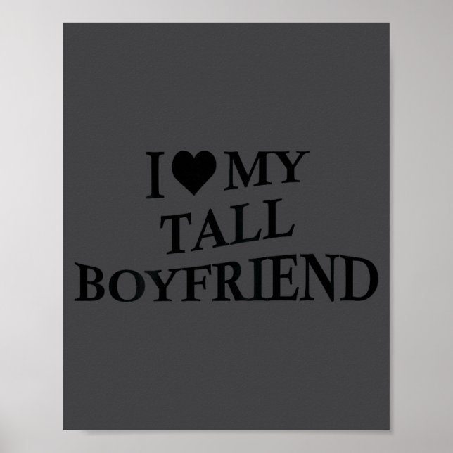 I Love My Tall Boyfriend Funny Girlfriend On Back  Poster (Front)
