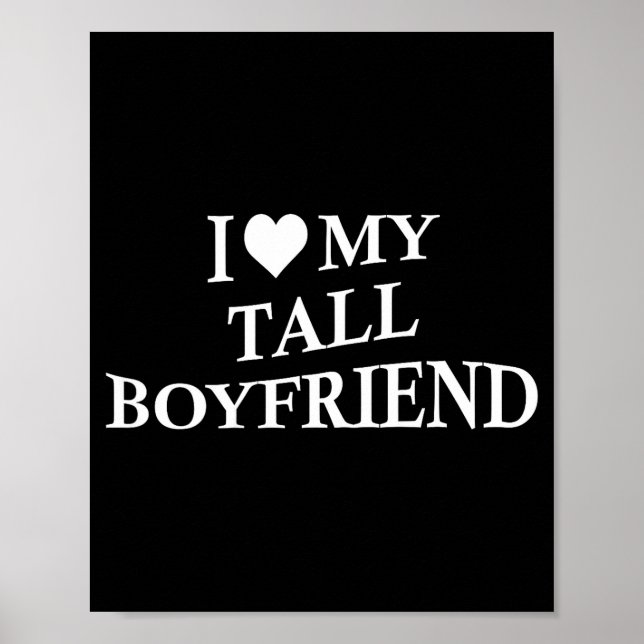 I Love My Tall Boyfriend Funny Girlfriend On Back  Poster (Front)