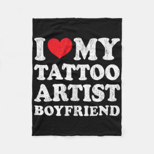 I Love My Tattoo Artist Boyfriend Funny Girlfriend Fleece Blanket