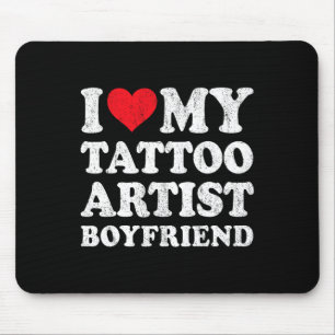 I Love My Tattoo Artist Boyfriend Funny Girlfriend Mouse Pad