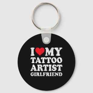 I Love My Tattoo Artist Girlfriend Funny Boyfriend Key Ring