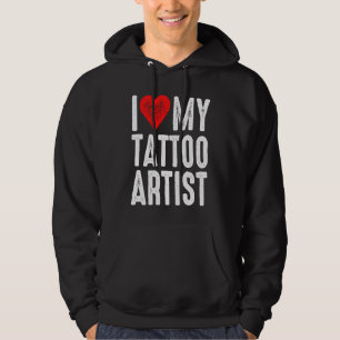 I Love My Tattoo Artist Hoodie