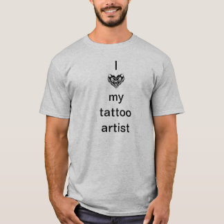 I love my tattoo artist T-Shirt