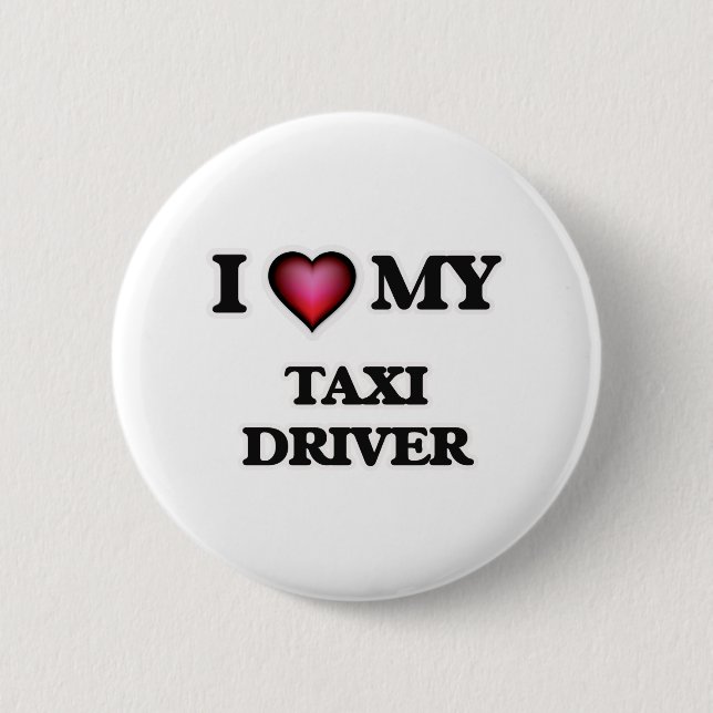 I love my Taxi Driver 6 Cm Round Badge (Front)