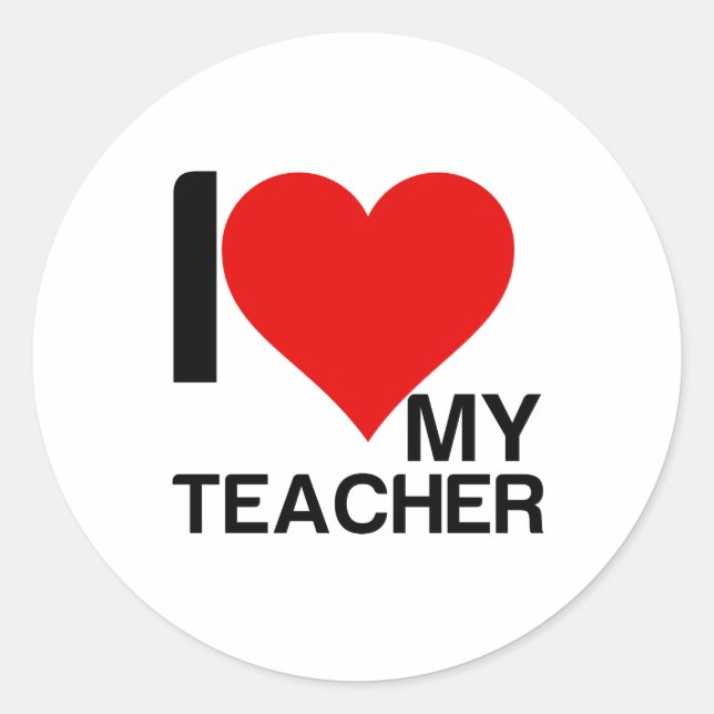 I LOVE MY TEACHER CLASSIC ROUND STICKER (Front)