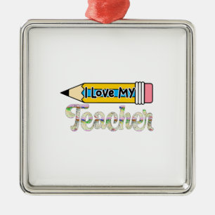 I Love My Teacher Metal Ornament