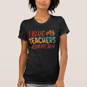 I LOVE MY TEACHERS. T-Shirt