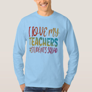 I LOVE MY TEACHERS. T-Shirt