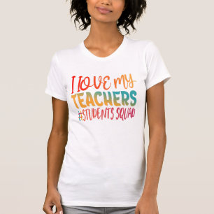 I LOVE MY TEACHERS. T-Shirt