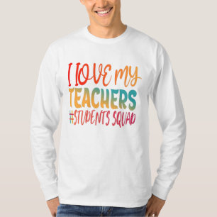 I LOVE MY TEACHERS. T-Shirt