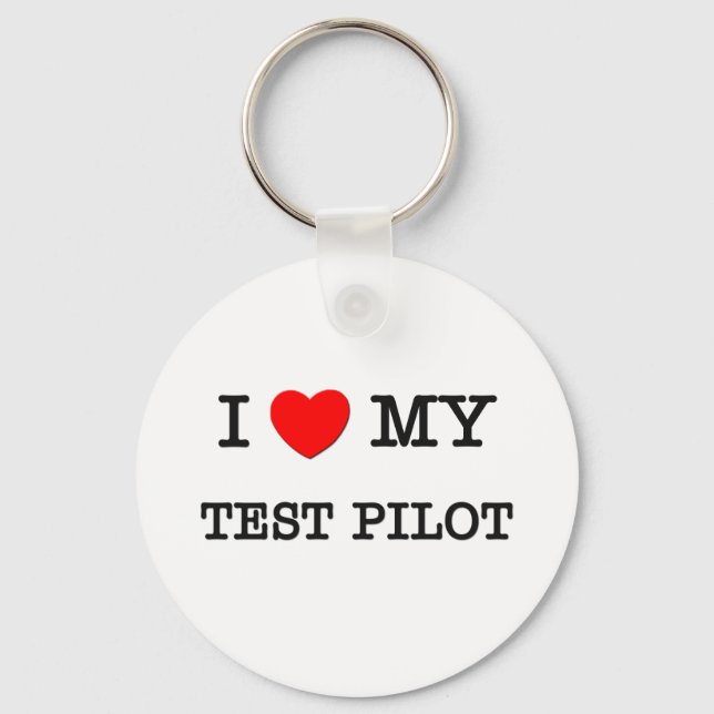 I Love My TEST PILOT Key Ring (Front)