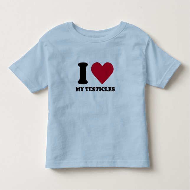 I Love my testicles Toddler T-Shirt (Front)
