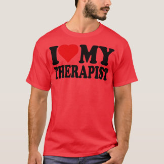 I Love My Therapist I Heart My Therapist TShirt