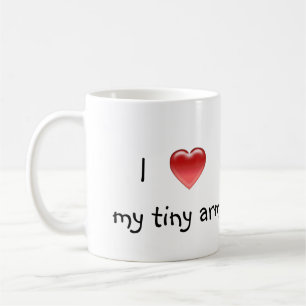 I love my tiny arms/T-REX Coffee Mug
