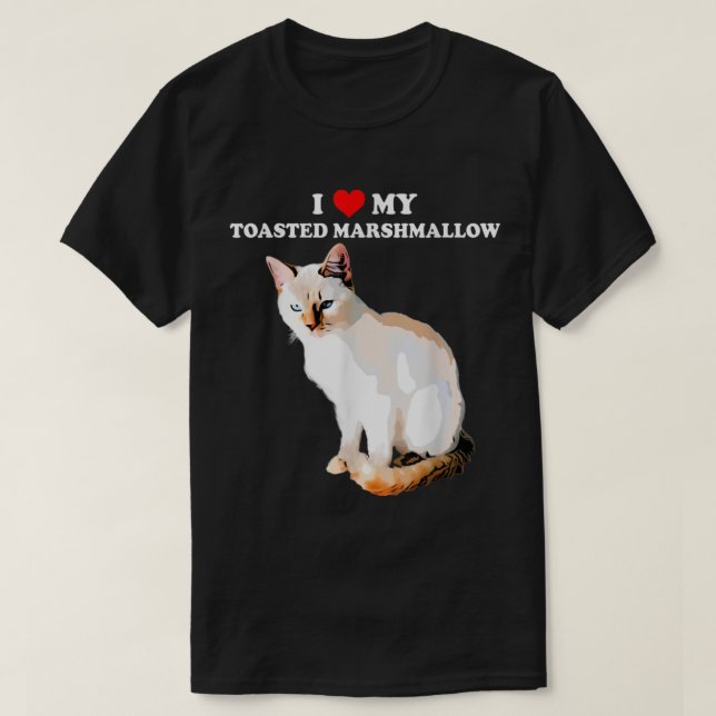 I Love My Toasted Marshmallow Flame Point Siamese  T-Shirt (Design Front)
